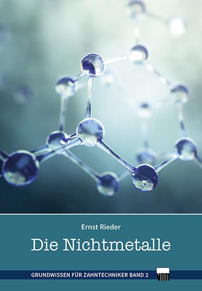 Die Nichtmetalle: Grundwissen für Zahntechniker, Band 2 - Ernst Rieder