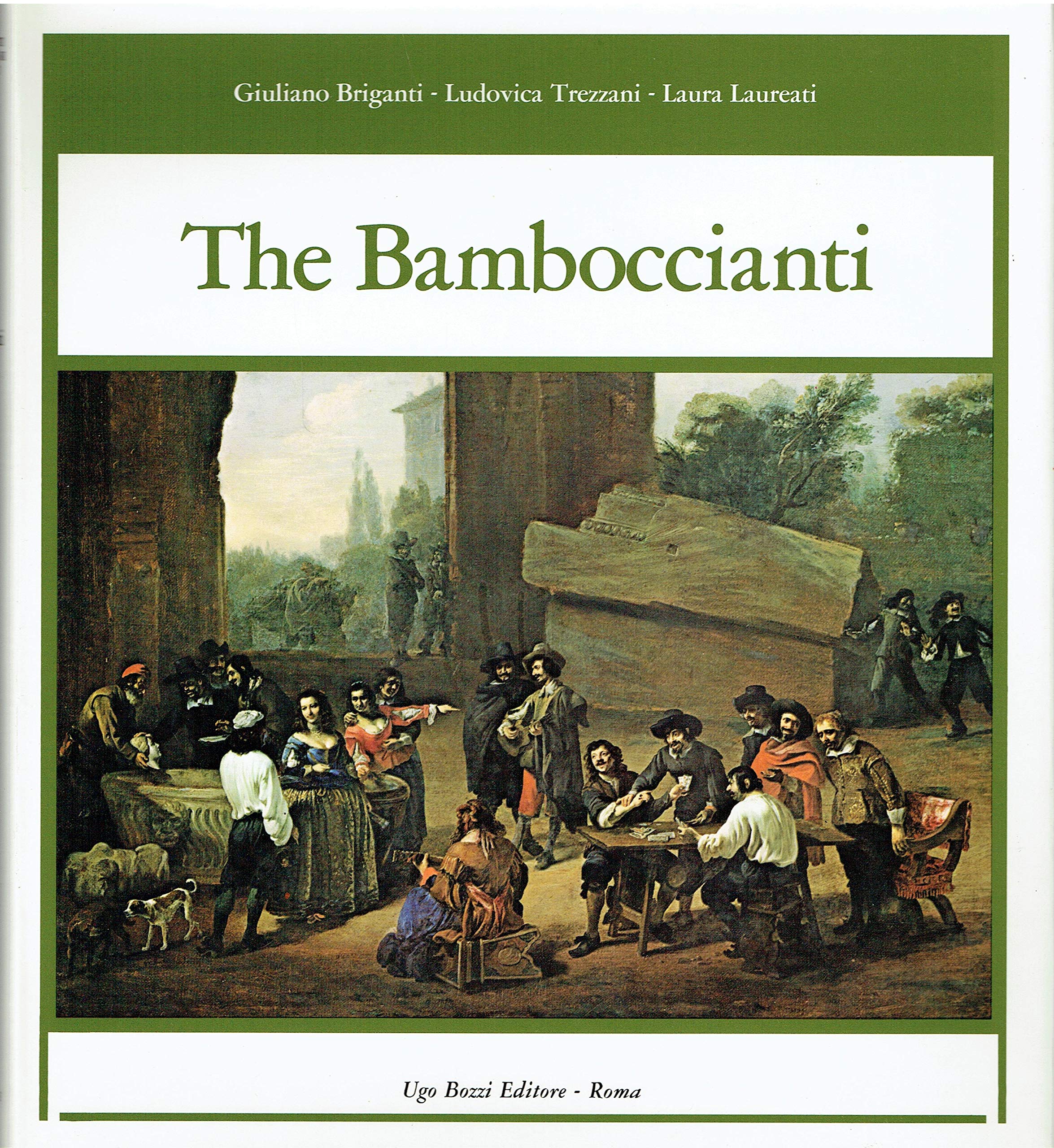 THE BAMBOCCIANTI. The Painters of Everyday Life in Seventeenth Century Rome.