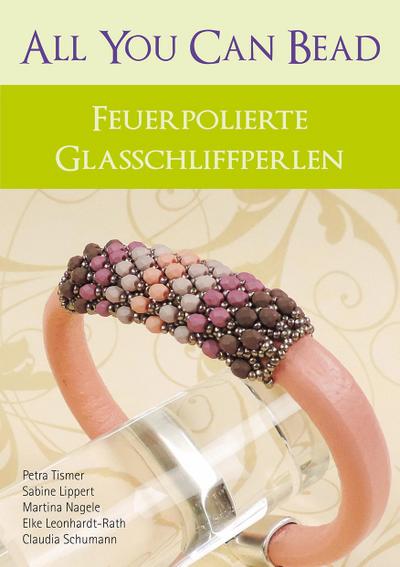 All you can bead: Feuerpolierte Glasschliffperlen - Petra Tismer