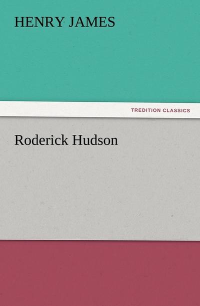 Roderick Hudson (TREDITION CLASSICS) - Henry James