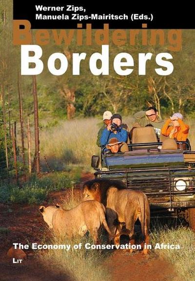 Bewildering Borders: The Economy of Conservation in Africa (Legal Anthropology and Indigenous Rights, Band 4) - Werner Zips