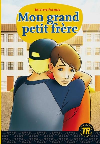 Mon grand petit frère: Französische Lektüre für das 1. Lernjahr (Teen Readers (Französisch)) - Brigitte Peskine