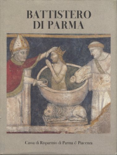 Battistero Di Parma: La Decorazione Pittorica [Paperback] [Jan 01, 1993] LE GOFF, Jacques et al