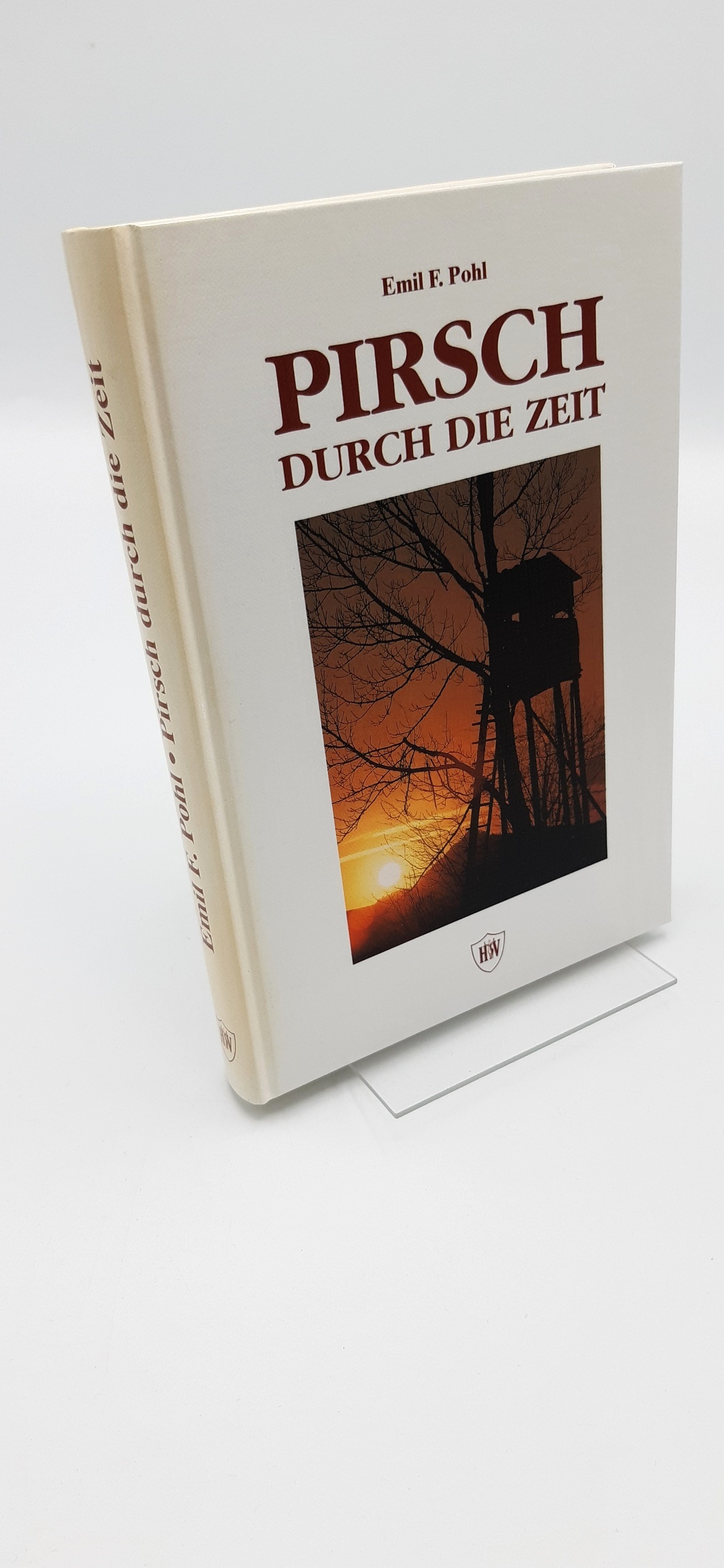 Pirsch durch die Zeit / Emil F. Pohl - Emil F. (Verfasser) Pohl