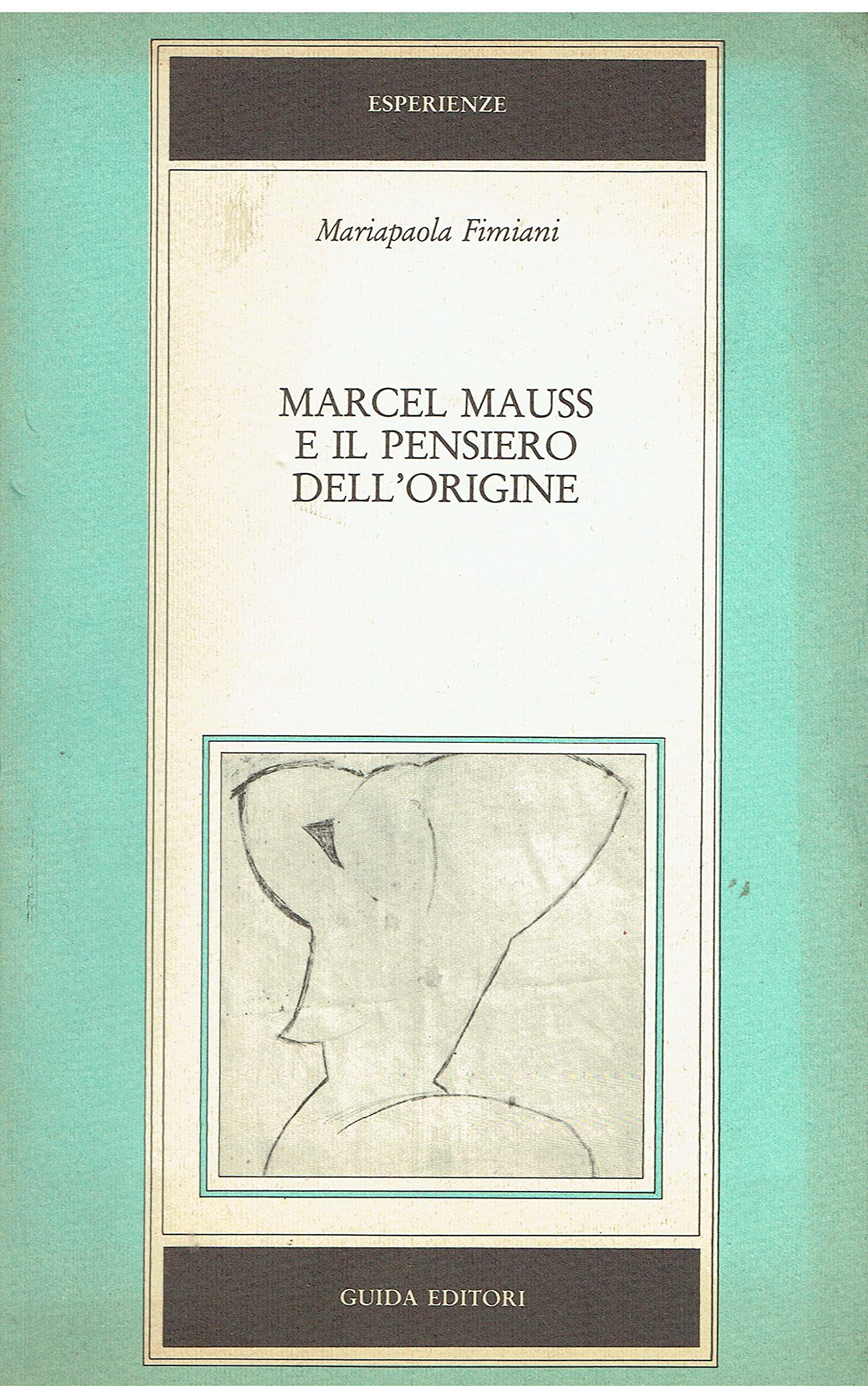 Marcel Mauss e il pensiero dell'origine - Fimiani, Mariapaola