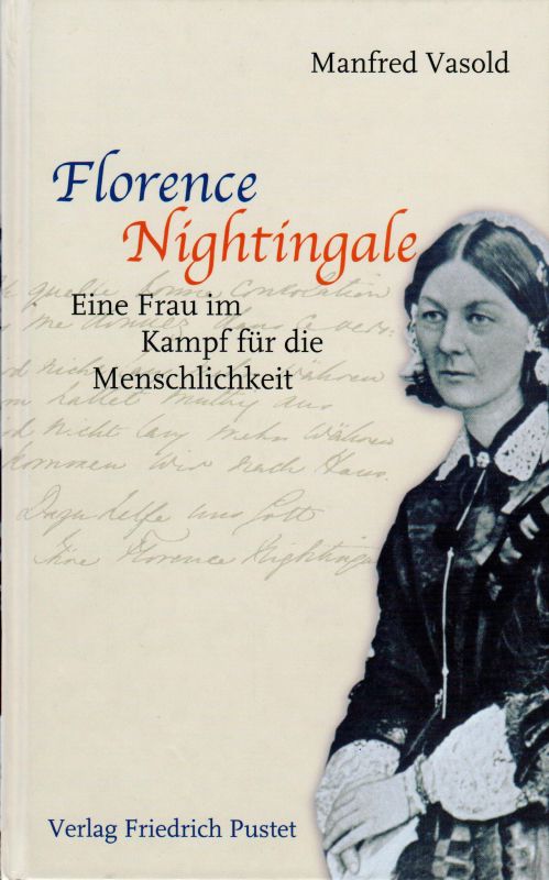 Florence Nightingale Eine Frau im Kampf um die Menschlichkeit - Vasold, Manfred