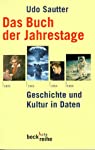 Das Buch der Jahrestage. Geschichte und Kultur in Daten - Sautter, Udo