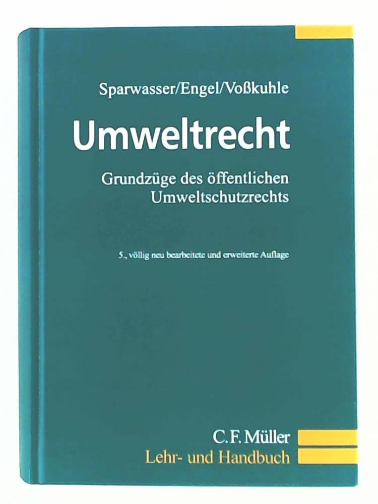 Umweltrecht: Grundzüge des öffentlichen Umweltschutzrechts (C.F. Müller Lehr- und Handbuch) - Sparwasser, Reinhard, Engel, Rüdiger, Voßkuhle, Andreas