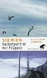 Sibirien : Selbstporträt mit Flügeln. Aus dem Schwed. übers. von Karl-Ludwig Wetzig - Lundberg, Ulla-Lena