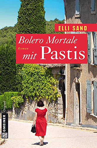 Bolero mortale mit Pastis : Roman. [Ausgew. von Claudia Senghaus] / Gmeiner Original - Sand, Elli