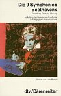 Die 9 Symphonien Beethovens : Entstehung, Deutung, Wirkung. Vorw. von Lorin Maazel. Im Auftr. des Bayerischen Rundfunks hrsg. von Renate Ulm / dtv ; 30458 : dtv-Bärenreiter - Ulm, Renate (Herausgeber)