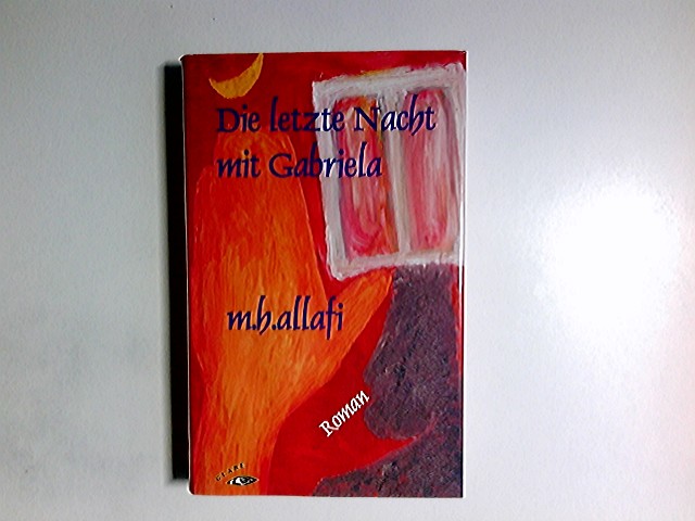 Die letzte Nacht mit Gabriela : Roman. East meets West ; 5 - Allafi, M. H.