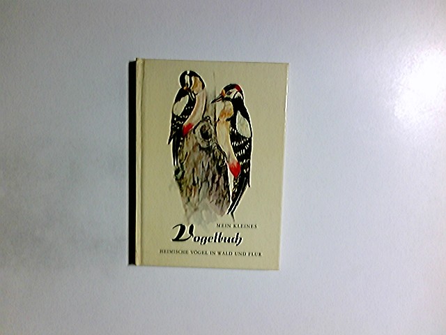Mein kleines Vogelbuch 2. Heimische Vögel in Wald und Flur von