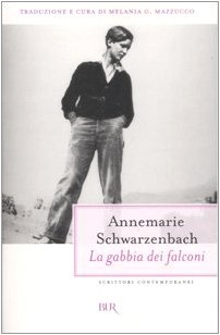 La gabbia dei falconi. Tredici racconti orientali (1934-1935) - Schwarzenbach, Annemarie