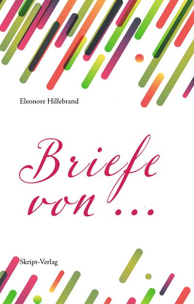 Briefe von . : Aus meiner Korrespondenz mit Sachen - Eleonore Hillebrand