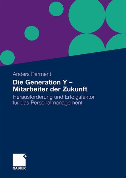 Die Generation Y - Mitarbeiter der Zukunft: Herausforderung und Erfolgsfaktor für das Personalmanagement - Parment, Anders