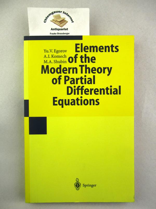 Elements of the Modern Theory of Partial Differential Equations. - Egorov, Yu. V., A.I. Komech and M.A. Shubin