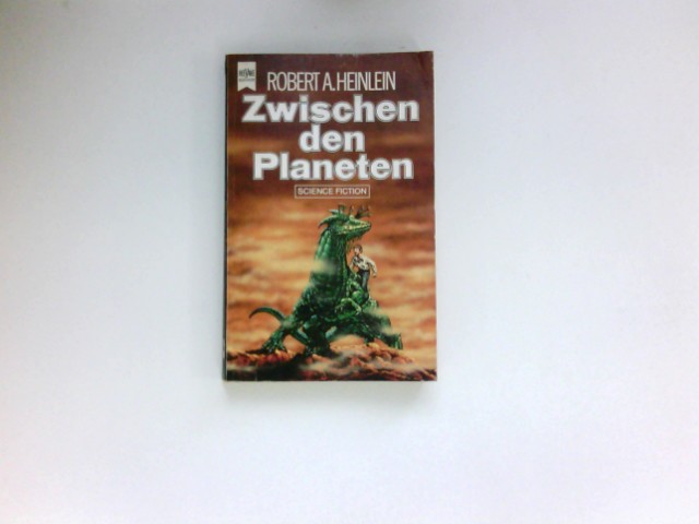 Zwischen den Planeten : Science-fiction-Roman. [Dt. Übers. von Heinz Nagel] / Heyne-Bücher / 6 / Heyne-Science-fiction & Fantasy ; Nr. 3896 - Heinlein, Robert A.