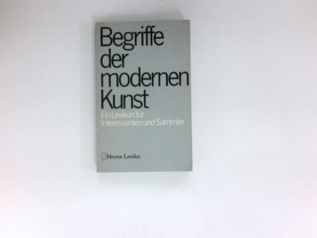 Begriffe der modernen Kunst : ein Lexikon f. Interessenten u. Sammler mit 1300 Stichwörtern. - Linnenkamp, Rolf