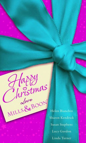 Happy Christmas Love Mills & Boon (Mills & Boon Special Releases): A Christmas Marriage Ultimatum / Yuletide Reunion / the Sultan's Seduction / the Millionaire's Christmas Wish / a Wild West Christmas - Bianchin, Helen