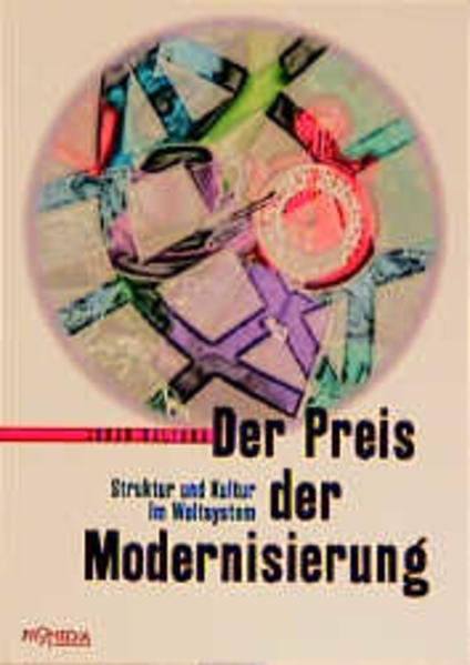 Der Preis der Modernisierung: Struktur und Kultur im Weltsystem - Friessner, Horst