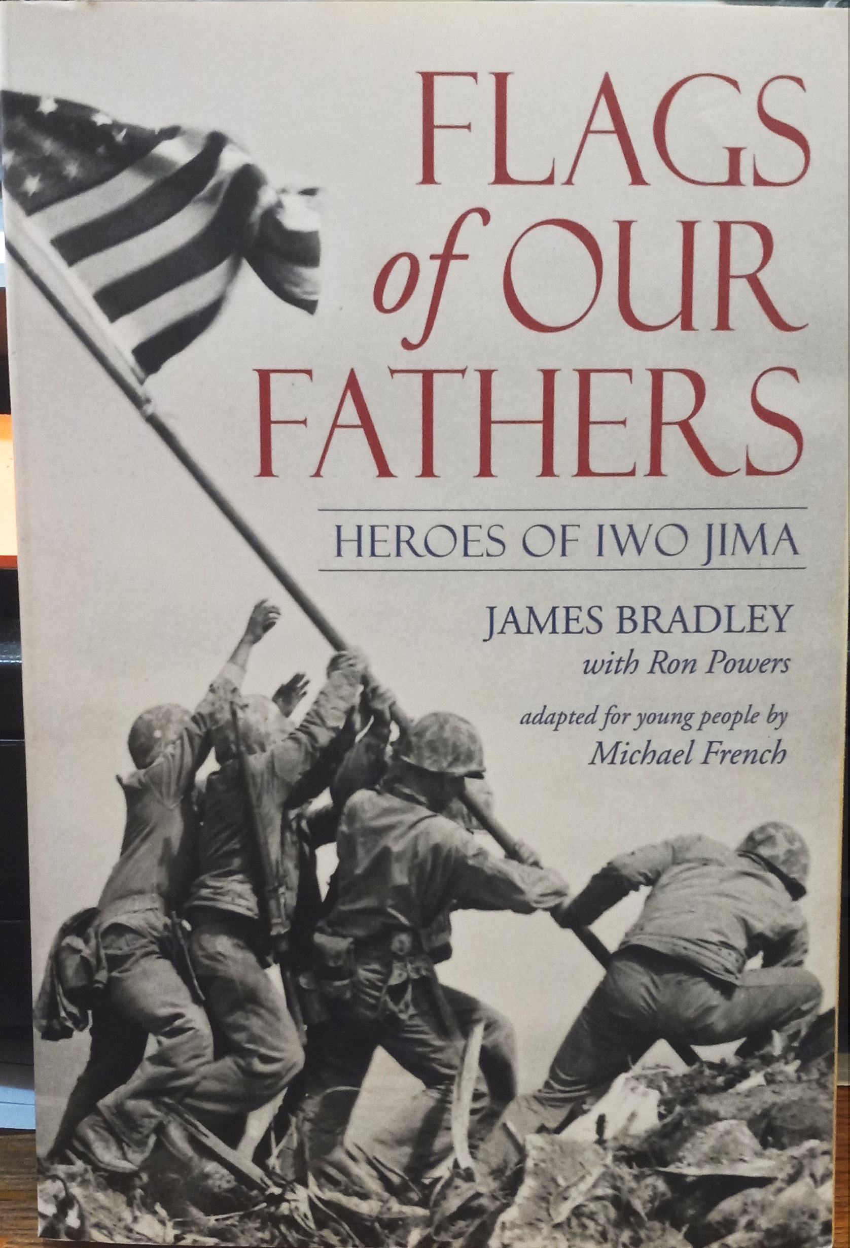 Flags of Our Fathers: Heroes of Iwo Jima - Bradley, James; Powers, Ron; French, Michael (Adaptation for Younger People)