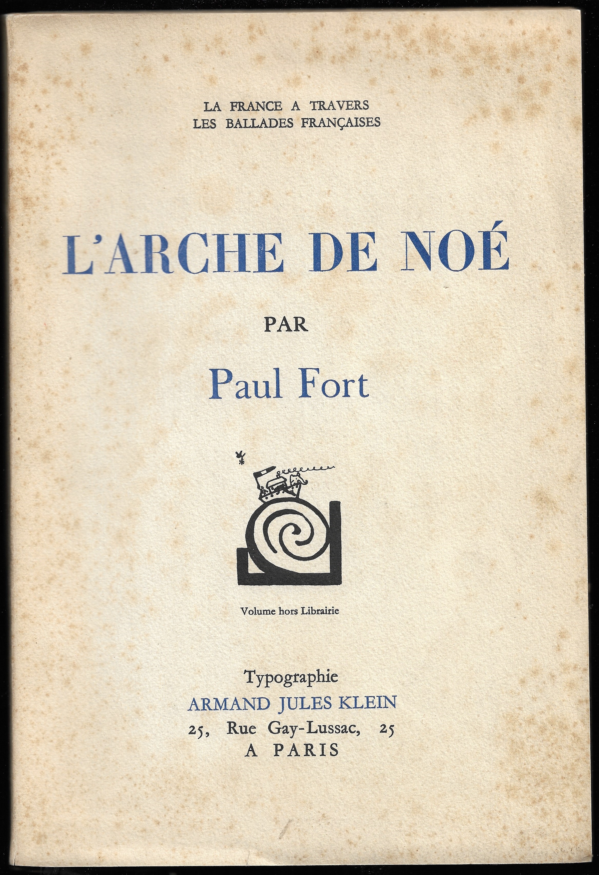 [Signé] la FRANCE à travers les Ballades Françaises - l'ARCHE de NOÉ Paul FORT - dédicace autographe signée à Robert PEUGEOT [Bon] [Couverture souple