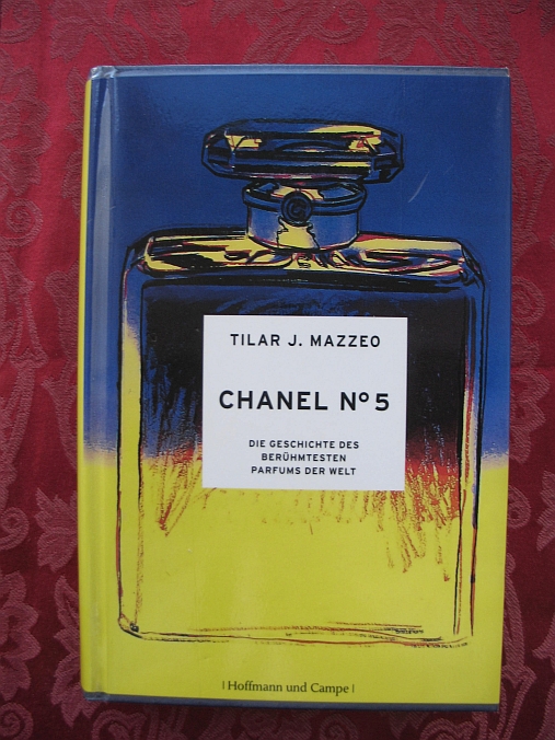 Chanel No 5. die Geschichte des berühmtesten Parfums der Welt - Tilar J. Mazzeo