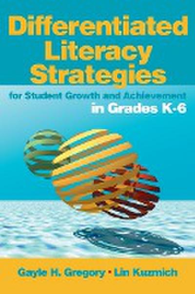 Differentiated Literacy Strategies for Student Growth and Achievement in Grades K-6 - Gayle H. Gregory