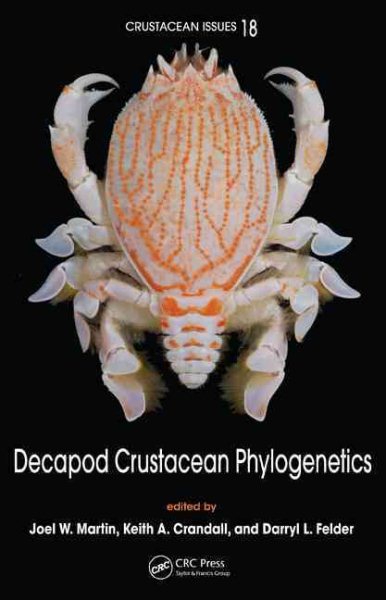 Decapod Crustacean Phylogenetics - Martin, Joel W. (EDT); Crandall, Keith A. (EDT); Felder, Darryl L. (EDT)