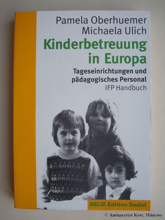 Kinderbetreuung in Europa. Tageseinrichtungen und pädagogisches Personal. - Oberhuem, Pamela, und Michaela Ulich