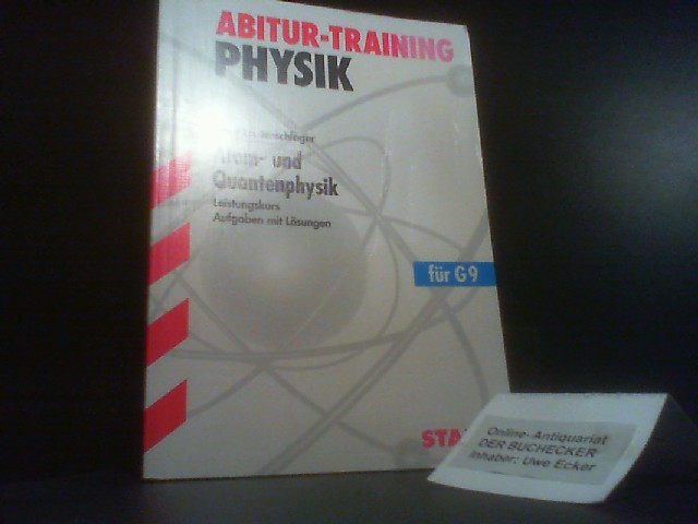 Abitur-Training; Teil: Physik. Atom- und Quantenphysik / Horst Lautenschlager / Leistungskurs : Aufgaben mit Lösungen / Für G9 - Lautenschlager, Horst