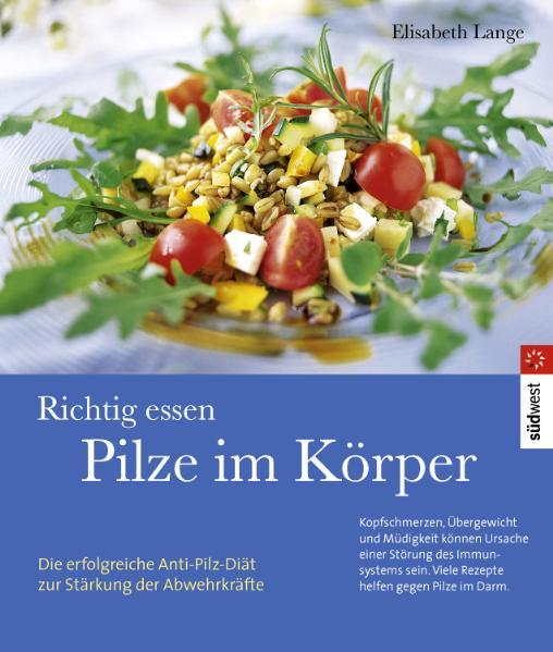 Richtig essen. Pilze im Körper - Lange, Elisabeth