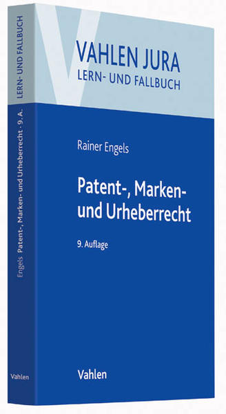 Patent-, Marken- und Urheberrecht: Leitfaden für Ausbildung und Praxis (Vahlen Jura/Lehrbuch) - Engels, Rainer