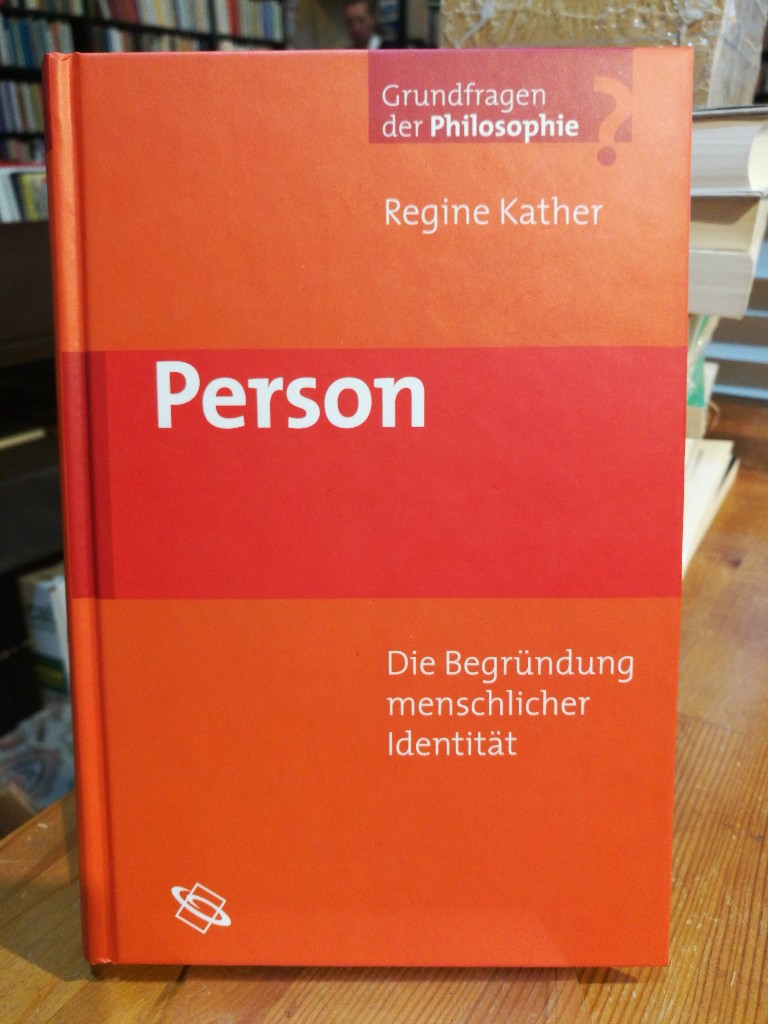 Person. Die Begründung menschlicher Identität. - Kather, Regine