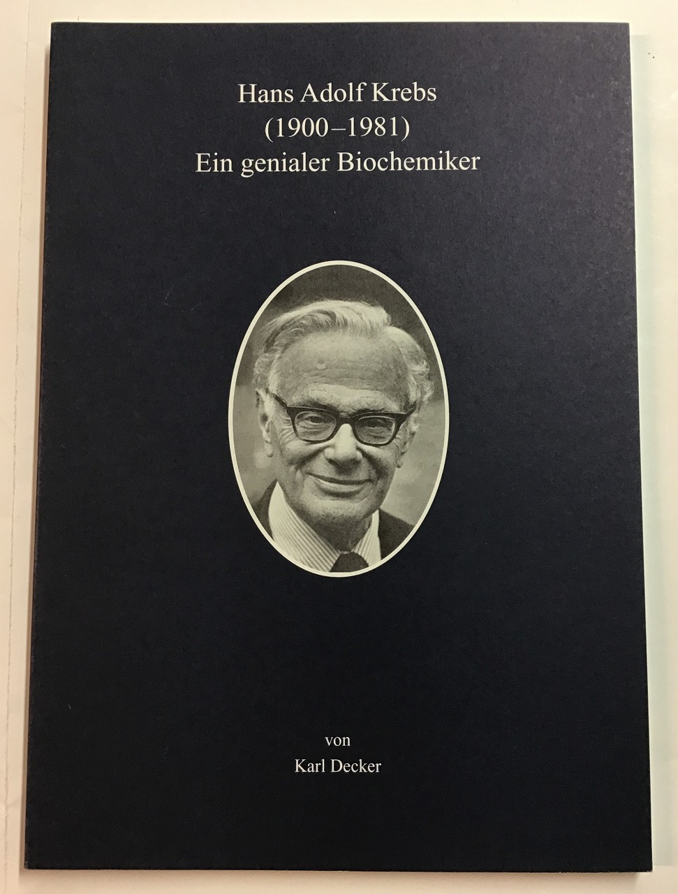 Hans Adolf Krebs : (1900 - 1981) ein genialer Biochemiker. - Decker, Karl