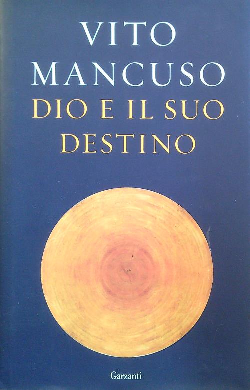 Dio e il suo destino - Mancuso, Vito