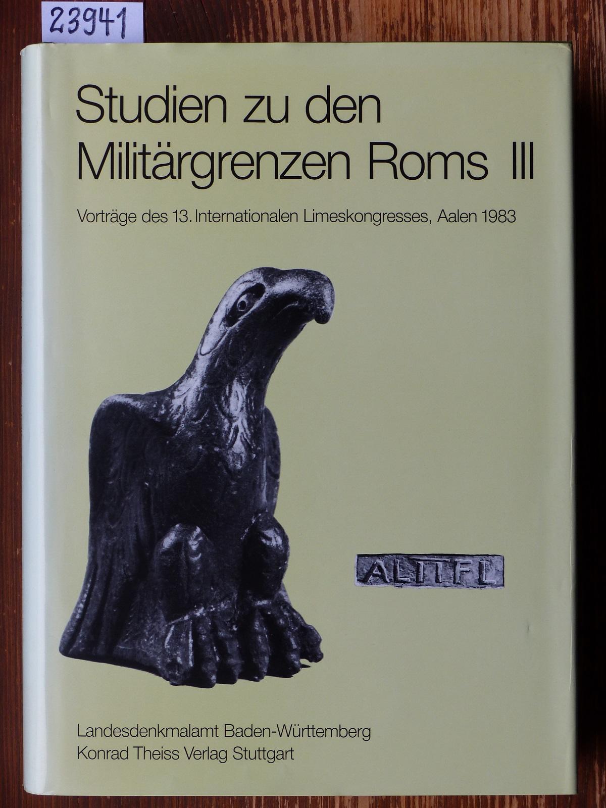 Studien zu den Militärgrenzen Roms III. 13. Internationaler Limeskongreß Aalen 1983. Vorträge. - Landesdenkmalamt Baden-Wurrtemberg