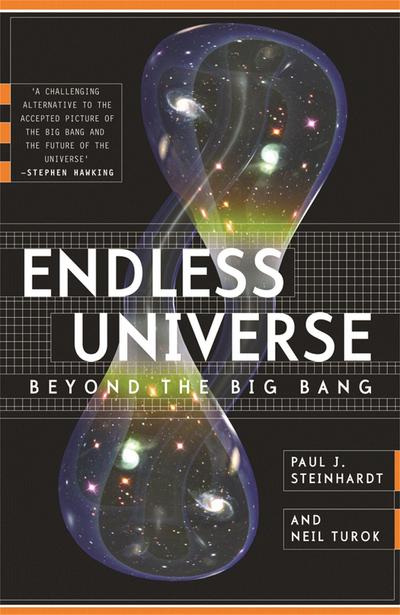 Endless Universe : Beyond The Big Bang - Paul J. Steinhardt