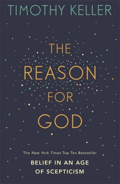 The Reason for God : Belief in an Age of Scepticism - Timothy Keller