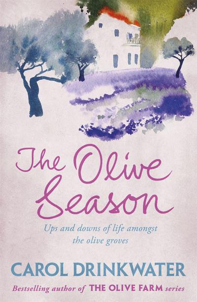 The Olive Season : By The Author of the Bestselling The Olive Farm - Carol Drinkwater