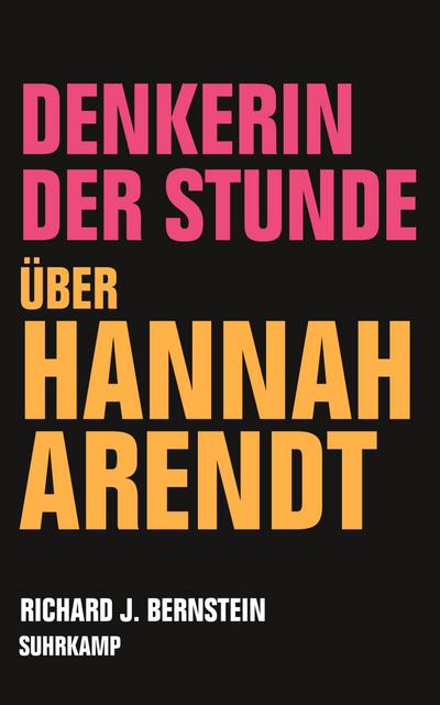 Denkerin der Stunde : Über Hannah Arendt - Richard J. Bernstein