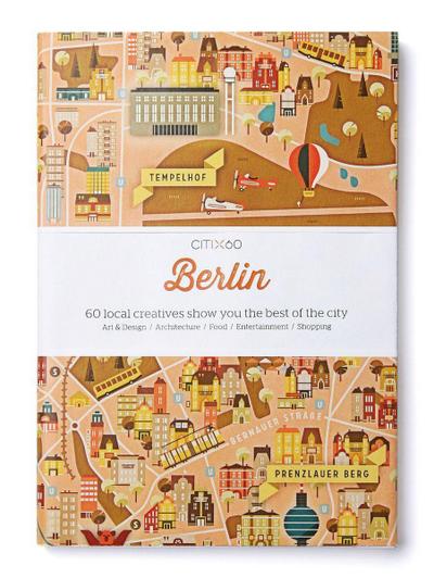 CITIx60 City Guides - Berlin : 60 local creatives bring you the best of the city