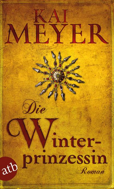 Die Winterprinzessin : Roman - Kai Meyer