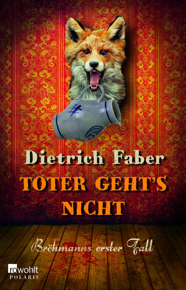 Toter geht's nicht: Bröhmanns erster Fall (Bröhmann ermittelt, Band 1) - Dietrich Faber