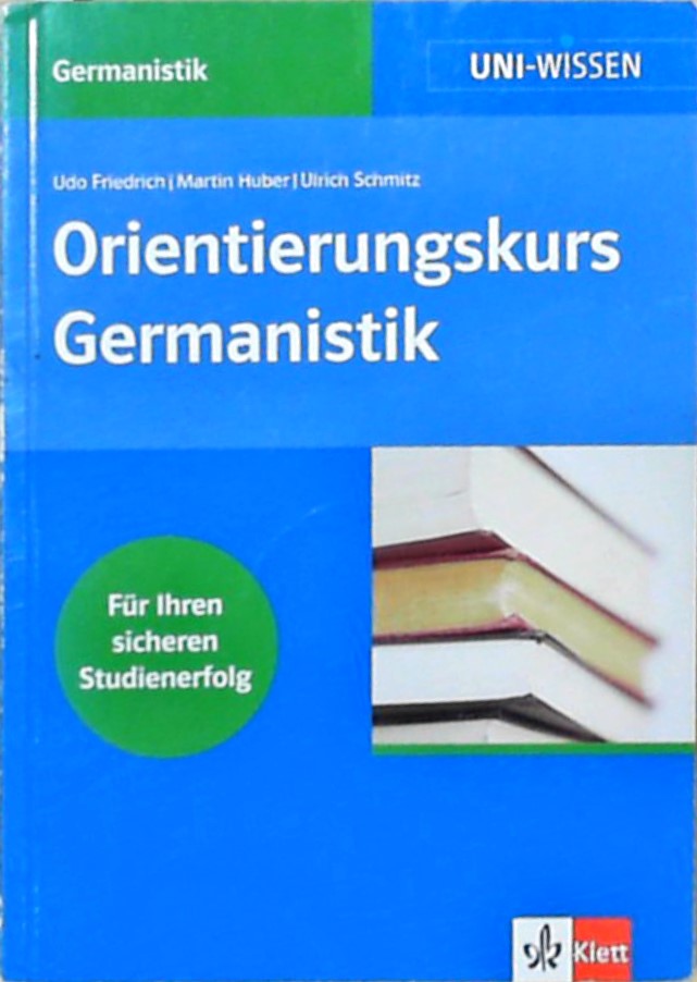 Orientierungskurs Germanistik - Friedrich, Udo, Martin Huber und Ulrich Schmitz
