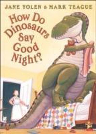 How Do Dinosaurs Say Good Night? - Mark Teague