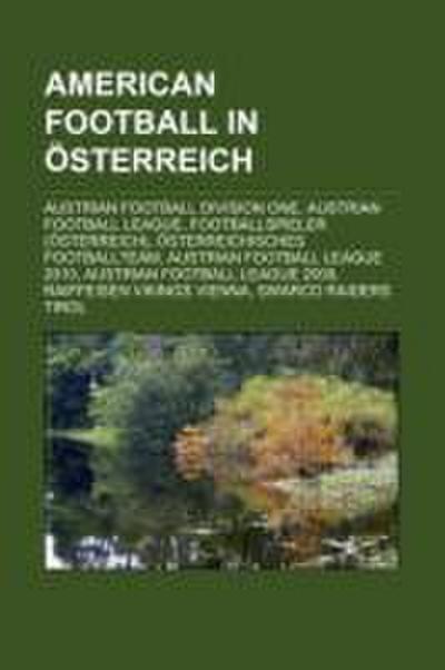 American Football in Österreich : Austrian Football Division One, Austrian Football League, Footballspieler (Österreich), Österreichisches Footballteam, Austrian Football League 2010, Austrian Football League 2009, Raiffeisen Vikings Vienna, Swarco Raiders Tirol - Quelle