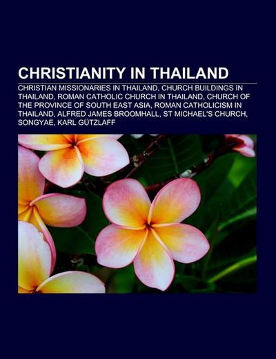 Christianity in Thailand : Christian missionaries in Thailand, Church buildings in Thailand, Roman Catholic Church in Thailand, Church of the Province of South East Asia, Roman Catholicism in Thailand, Alfred James Broomhall, St Michael's Church, Songyae