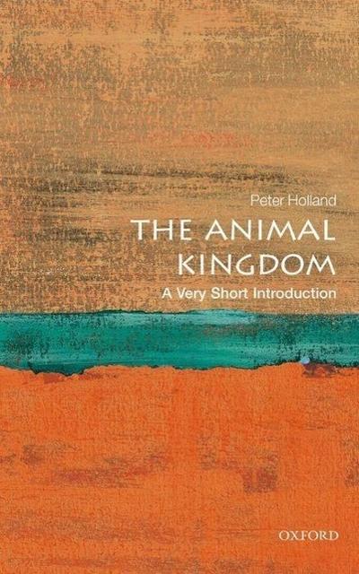 The Animal Kingdom: A Very Short Introduction - Peter (Linacre Professor of Zoology Holland